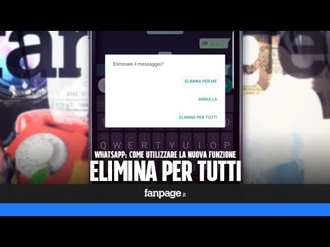 Elimina per tutti: come cancellare i messaggi su WhatsApp anche per chi riceve