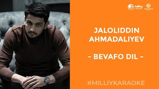 Jaloliddin Ahmadaliyev - Bevafo Dil Milliy Karaoke