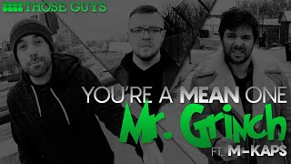 You're a Mean One, Mr. Grinch (feat. M-Kaps) - Those Guys (A Cappella)