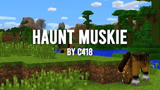C418 - Haunt Muskie