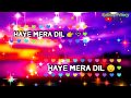 Haye mera dil New female version Whatsapp status video song lyrics