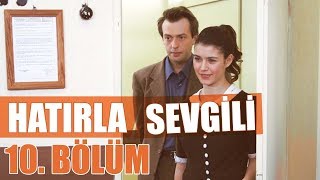 Hatırla Sevgili 10. Bölüm