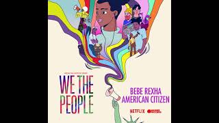 Bebe Rexha - American Citizen (From The Netflix Series 