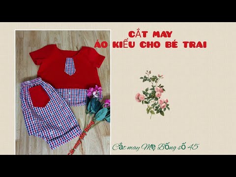 🌻 45 🌻 Hướng dẫn Cách CẮT MAY ÁO KIỂU BÉ TRAI - Cắt may Mẹ Bống số 45