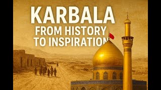 How Karbala Was Paved & Why It Inspires Millions
