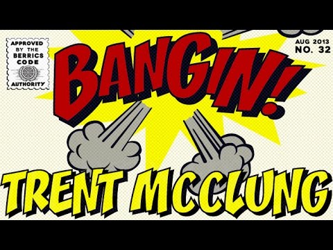 Trent McClung - Bangin!