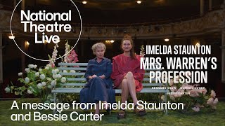Mrs. Warrens Profession A Message From Imelda Staunton And Bessie Carter National Theatre Live