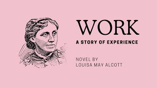 Work A Story Of Experience, By Louisa May Alcott