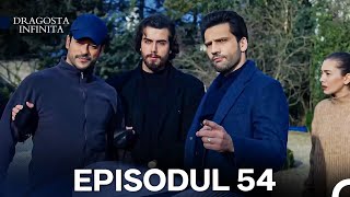 Dragoste Infinita Episodul 54