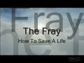 The Fray - How To Save A Life + Lyrics