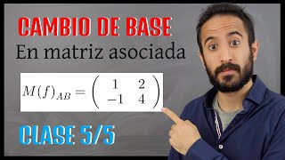 CAMBIO de BASE en MATRIZ ASOCIADA a una APLICACION LINEAL | Clase #5 | Algebra para todos