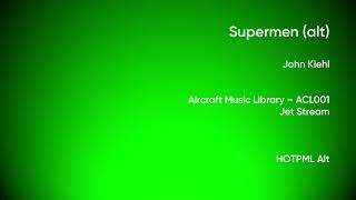 Supermen Alt - John Kiehl Aircraft Music Library Acl001 Full Track - Hotpml Alt