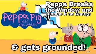 Ppgg S1E1 Peppa Breaks The Window And Blames It On George And Gets Grounded