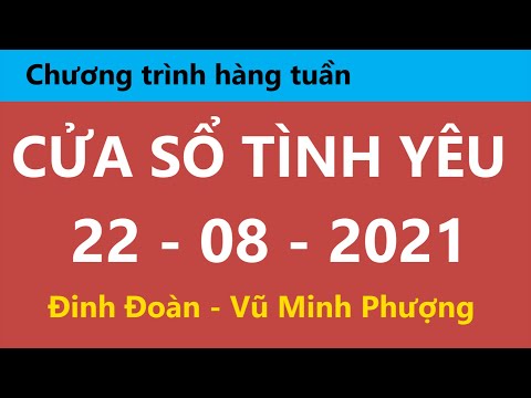 Nghe Cửa Sổ Tình Yêu hôm nay 22-08-2021 | Tư Vấn Chuyện Thầm Kín | Tư Vấn Hôn Nhân Đinh Đoàn