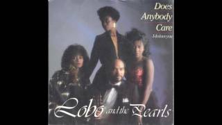 Lobo & The Pearls - Does Anybody Care 1985