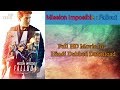 How to Download Mission: Impossible 6 - Fallout in Hindi Dubbed (2018) HD 1080p