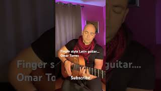 Omar Torrez- Finger Style Latin Guitar