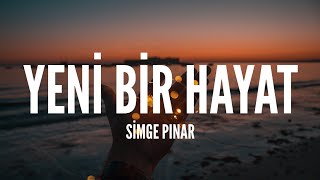 Simge Pınar / Yeni Bir Hayat (Lyrics)