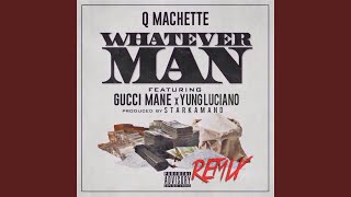 Whatever Man Remix Feat. Young Luciano & Gucci Mane