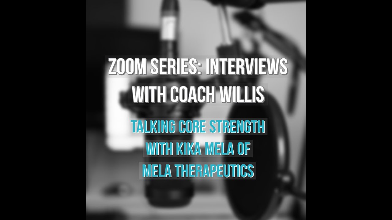 ZOOMIN WITH COACH: KIKA MELA OF MELA THERAPEUTICS TALKS CORE STRENGTH