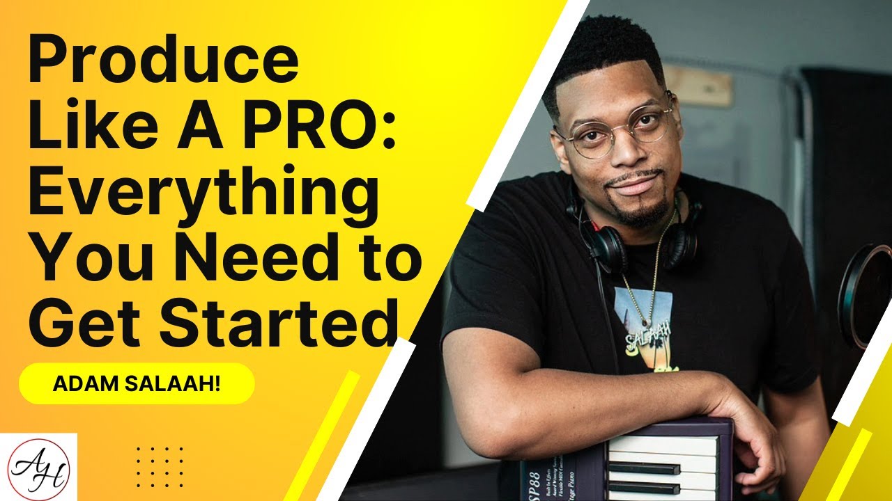 The Ultimate Cheat Sheet for Becoming a Great Producer (feat. Adam Salaah!)
