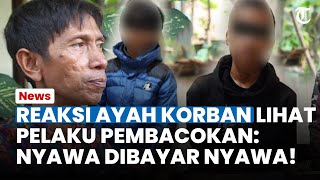 REAKSI AYAH Korban Lihat Tampang Pelaku Pembacokan Pelajar SMK di Bogor, Minta N