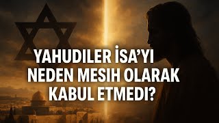 Yahudiler İsayı Neden Mesih Olarak Kabul Etmedi? Tarihsel Ve Dini Gerçekler