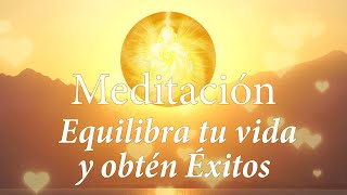 Meditación Equilibra tu vida y obtén Éxitos