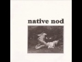 Native Nod ‎- Self Titled 7''
