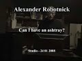 Alexander Robotnick - Can I have an ashtray?