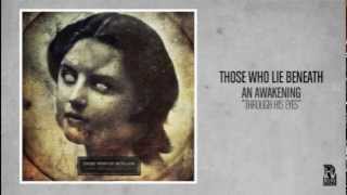 Watch Those Who Lie Beneath Through His Eyes video
