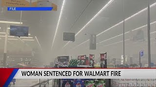 Woman Sentenced For Walmart Fire