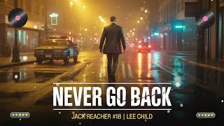 Never Go Back Lee Child Jack Reacher Returns To His Old Command And Finds Betrayal