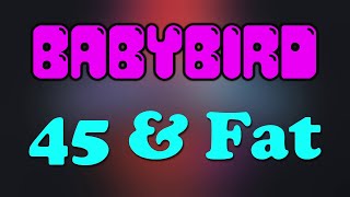 Watch Babybird 45  Fat video