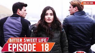 Bitter Sweet Life - Episode 18 English Subles Hayat Bazen Tatlidir