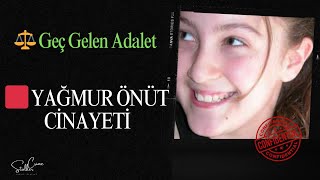 Yağmur Önüt Ci̇nayeti̇ Geç Gelen Adalet