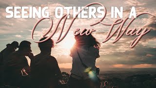 Seeing Others in a New Way | Sunday, January 19