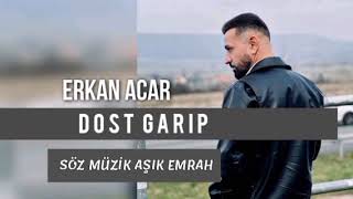 Erkan Acar Dost Garip Damar Şarkı