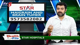 Treatment For Migraine And Brain Tumor | Star Hospitals | Health File | TV5 News