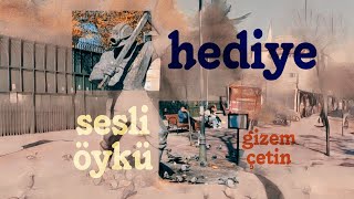 Sesli Öykü Hediye - Yazan & Seslendiren Gizem Çetin