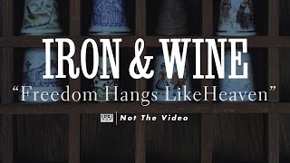 Watch Iron  Wine Freedom Hangs Like Heaven video