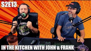 S2E13 - In the kitchen with John and Frank | Vodcast