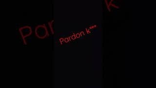 Pardon K
