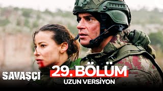 Savaşçı 29. Bölüm - Uzun Versiyon