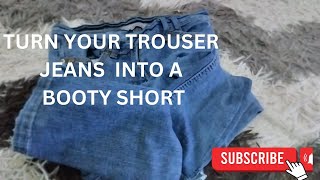Shocking Transformation How To Turn Your Jeans Trouser Into A Booty Shortbeautiful.