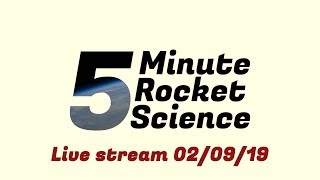 5 Minute Rocket Science Space news February 9th 2019