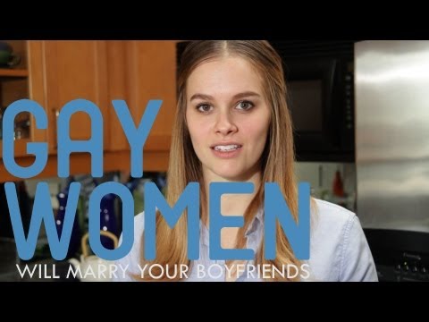 Gay Women Will Marry Your Boyfriends