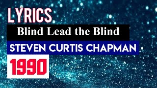 Watch Steven Curtis Chapman Blind Lead The Blind video