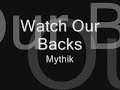 Watch Our Backs - Mythik