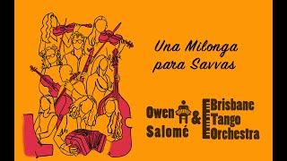 Una Milonga Para Savvas - Owen Salomé And The Brisbane Tango Orchestra - Live At Brisbane City Hall